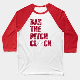 Ban The Pitch Clock Baseball Baseball T-Shirt